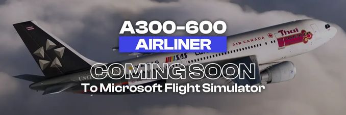 [MFS2020]iniBuilds A300-600 發佈預覽